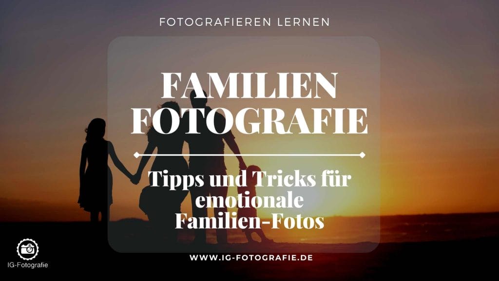 Familien Fotografie Fotografie - Tipps