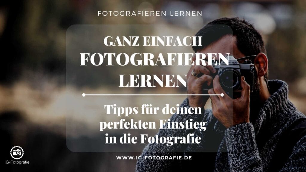 Fotografieren lernen für Einsteiger - Tipps und Tricks