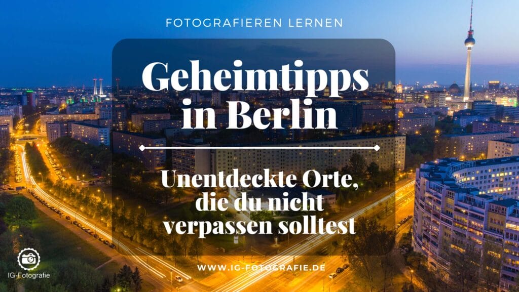 Interessante Orte in Berlin entdecken: Geheimtipps in Berlin